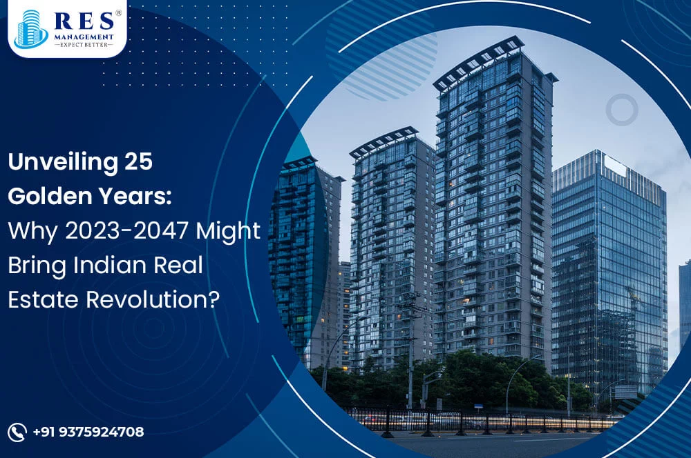 Unveiling 25 Golden Years: Why 2023-2047 Might Bring Indian Real Estate Revolution?